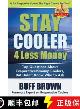 预订 Stay Cooler 4 Less Money: Top Questions About Evaporative / Swamp Coolers [9780692349847]