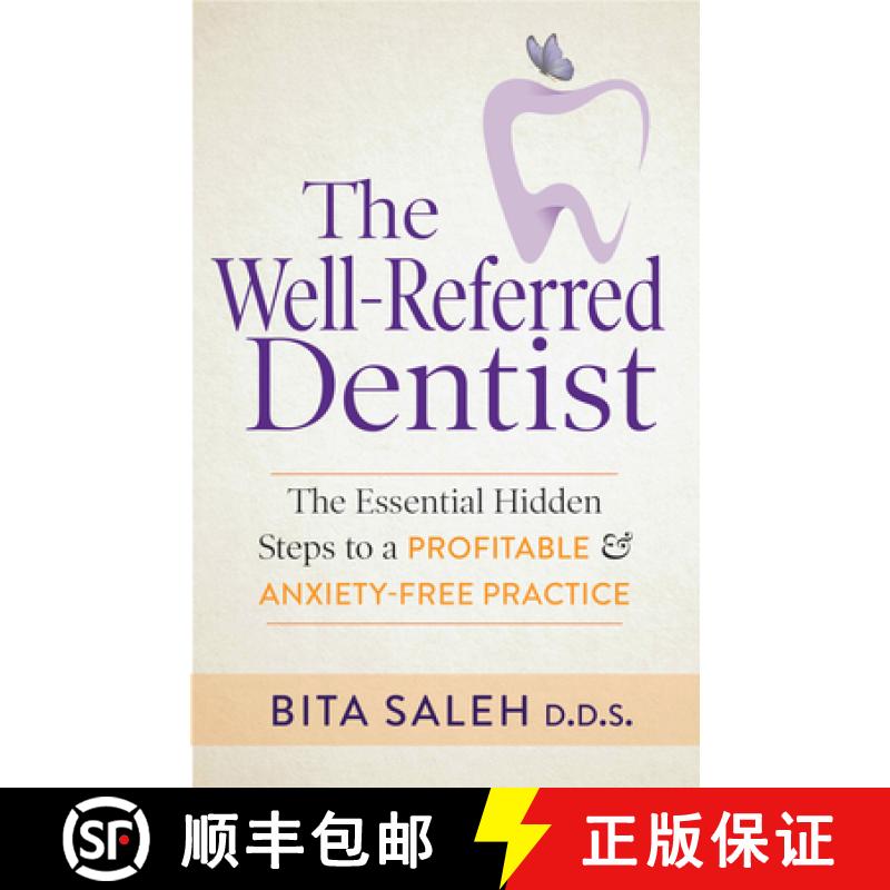 【3-4周达】The Well-Referred Dentist : The Essential Hidden Steps to a Profitable & Anxiety-Free Prac... [9781642795615]