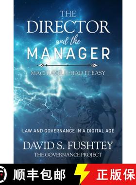 【3-4周达】The Director and the Manager: Law & Governance in a Digital Age Machiavelli Had It Easy [9781641130509]