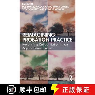 【3-4周达】Reimagining Probation Practice: Re-forming Rehabilitation in an Age of Penal Excess [9780367775940]