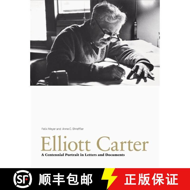 【3-4周达】Elliott Carter: A Centennial Portrait in Letters and Documents [9781843834045]