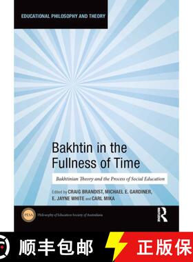 【3-4周达】Bakhtin in the Fullness of Time: Bakhtinian Theory and the Process of Social Education [9781032839301]