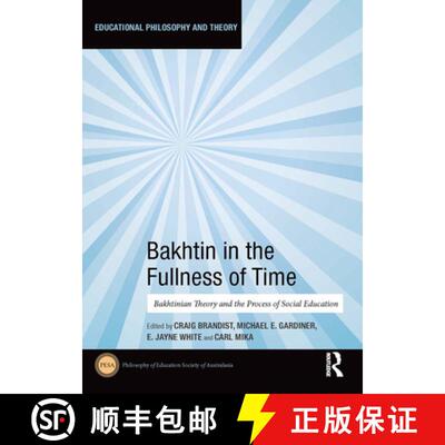 【3-4周达】Bakhtin in the Fullness of Time: Bakhtinian Theory and the Process of Social Education [9781032839301]