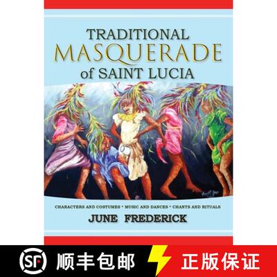 【3-4周达】Traditional Masquerade of Saint Lucia: Characters and Costumes * Music and Dances * Chants... [9781953747020]