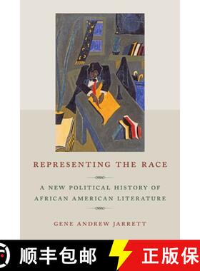 【3-4周达】Representing the Race: A New Political History of African American Literature [9780814743393]
