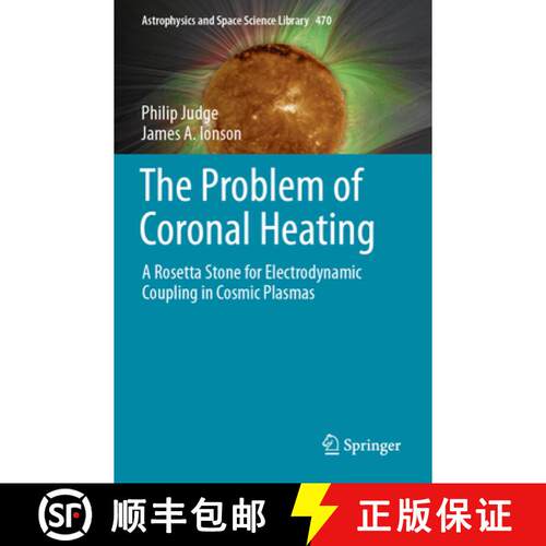 【3-4周达】The Problem of Coronal Heating: A Rosetta Stone for Electrodynamic Coupling in Cosmic Plasmas [9783031462757]