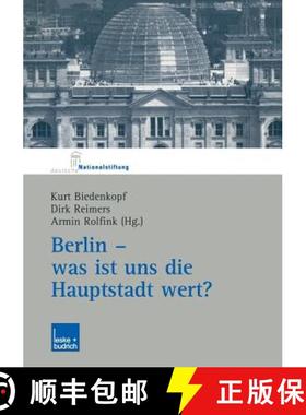 【3-4周达】Berlin -- Was Ist Uns Die Hauptstadt Wert?: Herausgegeben Im Auftrag Der Deutschen Nationa... [9783810040541]