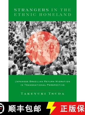 【3-4周达】Strangers in the Ethnic Homeland: Japanese Brazilian Return Migration in Transnational Per... [9780231128384]