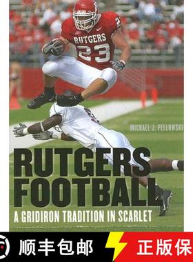 【3-4周达】Rutgers Football: A Gridiron Tradition in Scarlet [9780813542836]
