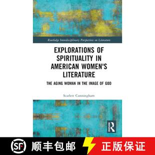 【3-4周达】Explorations of Spirituality in American Women's Literature: The Aging Woman in the Image ... [9781032454689]