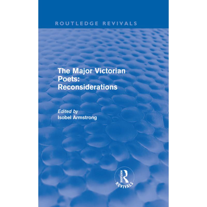 【4周达】The Major Victorian Poets: Reconsiderations (Routledge Revivals) [9780415667937]