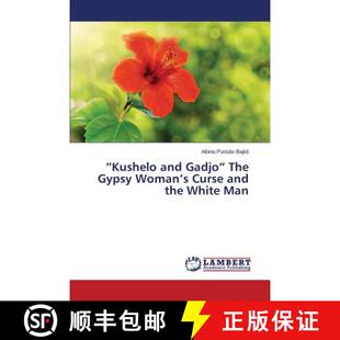 预订 Kushelo and Gadjo The Gypsy Woman's Curse and the White Man [9783659705632]