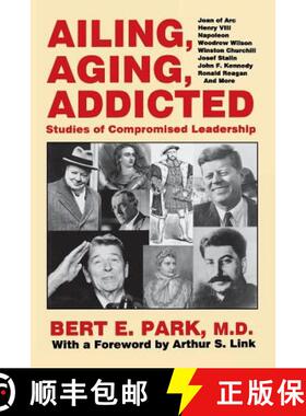 【3-4周达】Ailing, Aging, Addicted: Studies of Compromised Leadership [9780813156286]