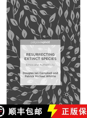 【3-4周达】Resurrecting Extinct Species : Ethics and Authenticity (Softcover reprint of the original ... [9783319888040]