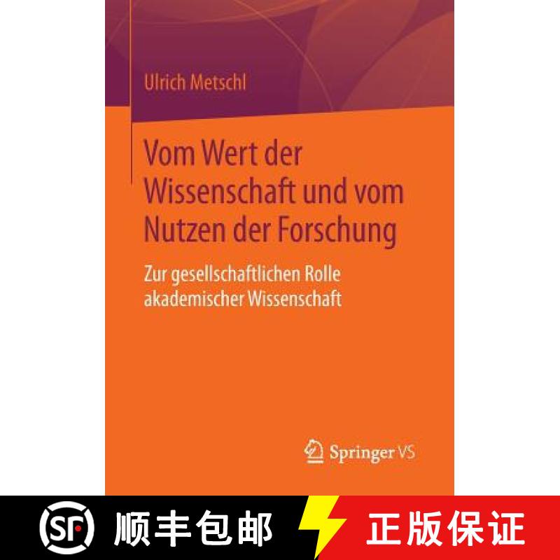 【3-4周达】Vom Wert der Wissenschaft und vom Nutzen der Forschung : Zur gesellschaftlichen Rolle akad... [9783658109790]