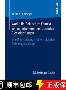 【3-4周达】Work-Life-Balance im Kontext von mitarbeiterunterstützenden Dienstleistungen : Eine Unter... [9783658198558]