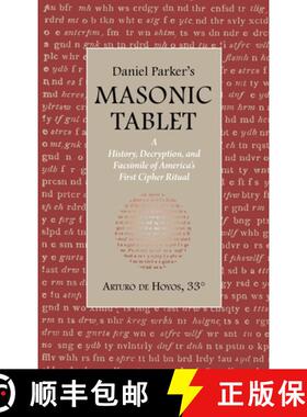 预订 Daniel Parker's MASONIC TABLET: A History, Decryption, and Facsimile of America's First Cipher R... [9781637235317]