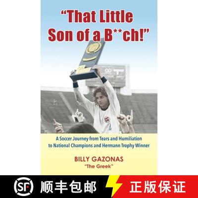 【3-4周达】That Little Son of a B**ch!: A Soccer Journey from Tears and Humiliation to National Champ... [9781734222807]