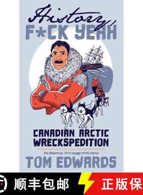 预订 Canadian Arctic Wreckspedition (History, F Yeah Series): The disastrous 1913 voyage of the Karluk [9780997692501]