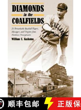 【3-4周达】Diamonds in the Coalfields: 21 Remarkable Baseball Players, Managers and Umpires from the ... [9780786411764]