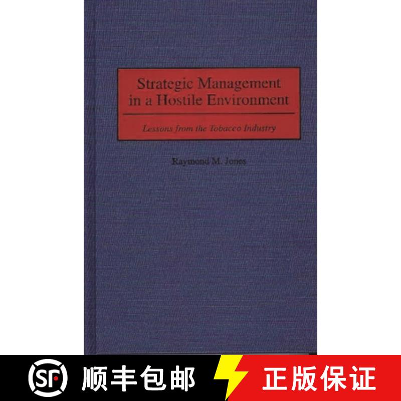【3-4周达】Strategic Management in a Hostile Environment: Lessons from the Tobacco Industry [9781567201581]