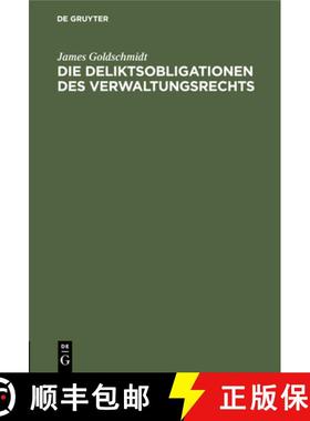 预订 Die Deliktsobligationen Des Verwaltungsrechts: Bericht, Erstattet Der X. Versammlung Der Deutsch... [9783112433256]