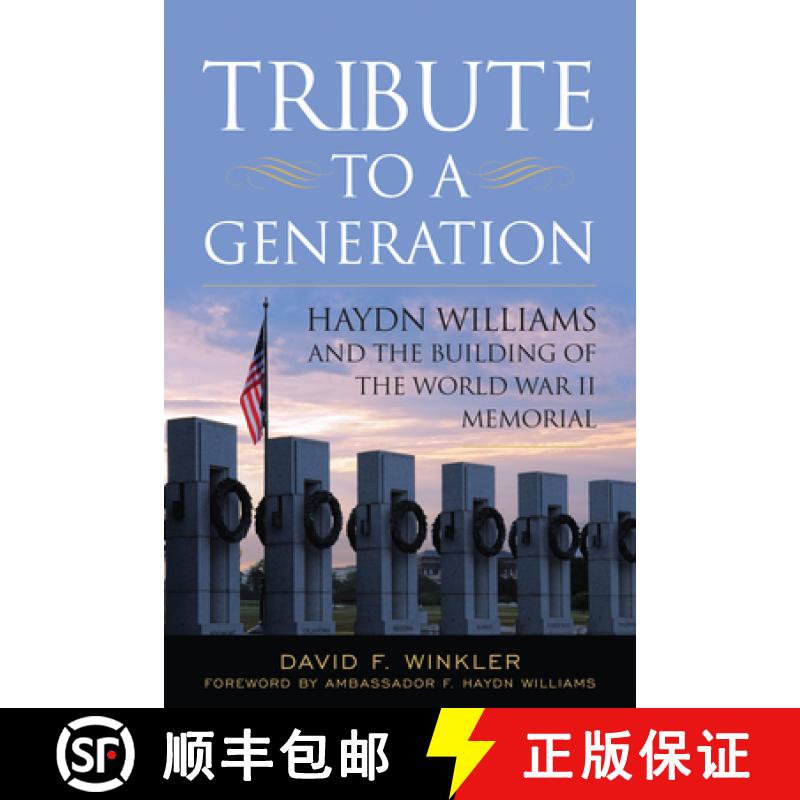 【3-4周达】Tribute to a Generation: Haydn Williams and the Building of the World War II Memorial [9781682475430]