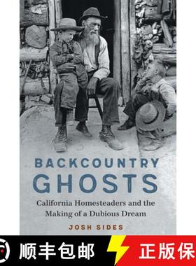 预订 Backcountry Ghosts: California Homesteaders and the Making of a Dubious Dream [9781496213211]