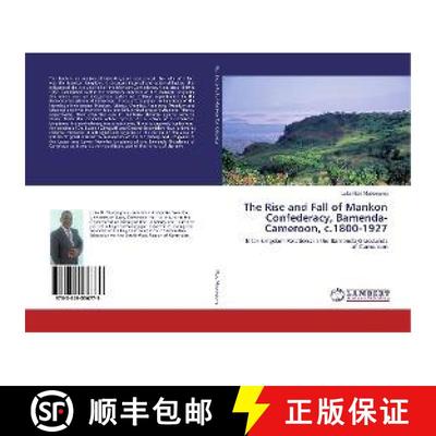 预订 The Rise and Fall of Mankon Confederacy, Bamenda-Cameroon, c.1800-1927 [9783659536779]