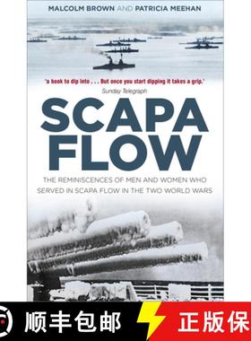 【3-4周达】Scapa Flow: The Reminiscences of Men and Women Who Served in Scapa Flow in the Two World Wars [9780750992084]