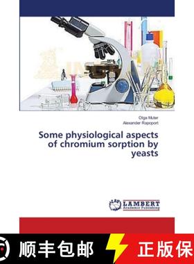 预订 Some physiological aspects of chromium sorption by yeasts [9783659414282]