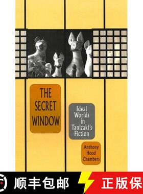 【3-4周达】The Secret Window the Secret Window: Ideal Worlds in Tanizaki's Fiction [9780674796744]