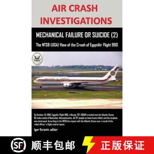 【3-4周达】AIR CRASH INVESTIGATIONS, MECHANICAL FAILURE OR SUICIDE? (2), The NTSB (USA) View of the C... [9781105359750]