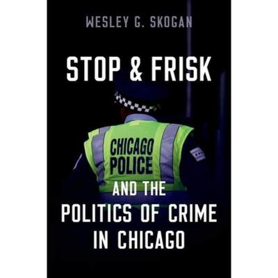 【4周达】Stop & Frisk and the Politics of Crime in Chicago [9780197675052]