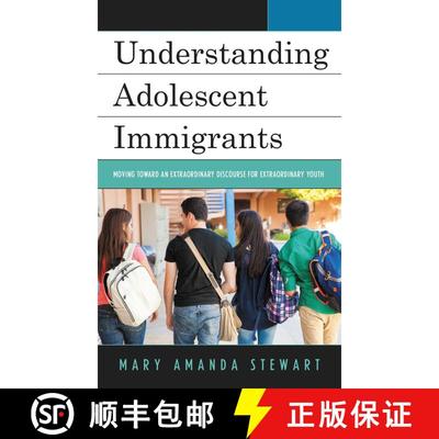 【3-4周达】Understanding Adolescent Immigrants : Moving toward an Extraordinary Discourse for Extraor... [9781498544931]
