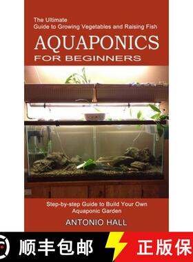 【3-4周达】Aquaponics for Beginners: Step-by-step Guide to Build Your Own Aquaponic Garden (The Ultim... [9781989965481]