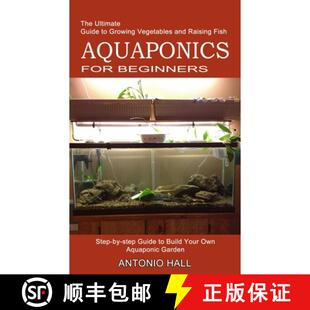 【3-4周达】Aquaponics for Beginners: Step-by-step Guide to Build Your Own Aquaponic Garden (The Ultim... [9781989965481]