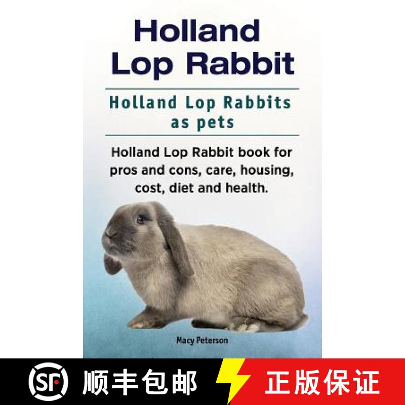 【3-4周达】Holland Lop Rabbit. Holland Lop Rabbits as pets. Holland Lop Rabbit book for pros and cons... [9781910861912]