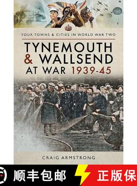 【3-4周达】Tynemouth and Wallsend at War 1939 - 1945 [9781473867543]