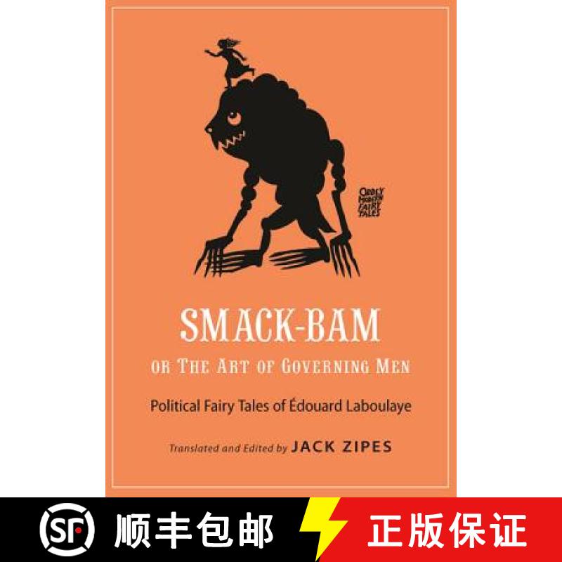 当官的艺术:爱德华·拉波拉耶的政治童话 Smack-Bam, or the Art of Governing Men: Political Fairy Tales o... [9780691181868]