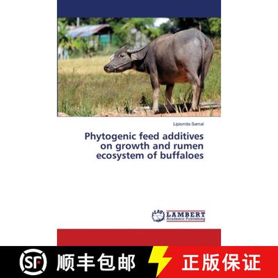【3-4周达】Phytogenic feed additives on growth and rumen ecosystem of buffaloes [9786207653133]