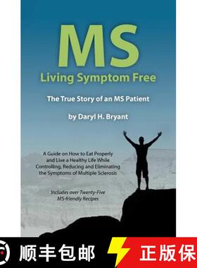 预订 MS - Living Symptom Free: The True Story of an MS Patient: A Guide on How to Eat Properly and Li... [9780615467016]