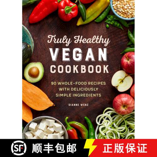 【3-4周达】The Truly Healthy Vegan Cookbook: 90 Whole Food Recipes with Deliciously Simple Ingredients [9781646112272]