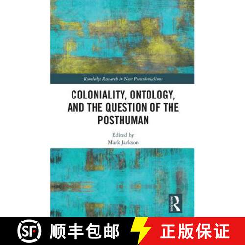 【3-4周达】精装 Coloniality, Ontology, and the Question of the Posthuman [9781138920903]