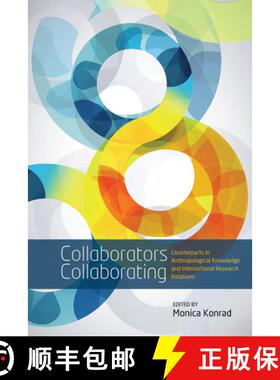 【3-4周达】Collaborators Collaborating: Counterparts in Anthropological Knowledge and International R... [9780857454805]