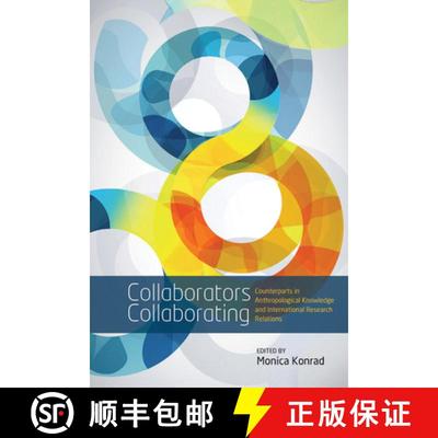 【3-4周达】Collaborators Collaborating: Counterparts in Anthropological Knowledge and International R... [9780857454805]