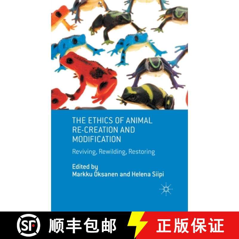【3-4周达】The Ethics of Animal Re-creation and Modification : Reviving, Rewilding, Restoring [9781349463831]