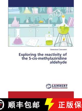 预订 Exploring the Reactivity of the S-Cis-Methylaziridine Aldehyde [9783659594458]