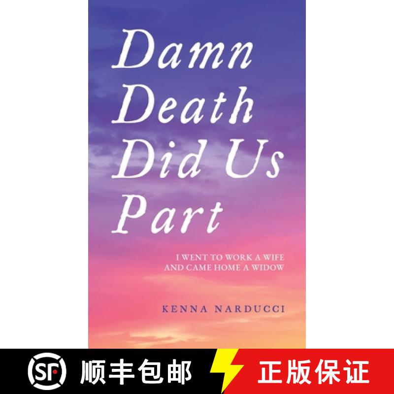 【2-3周达】Damn Death Did Us Part: I Went to Work a Wife and Came Home a Widow [9798822940192]