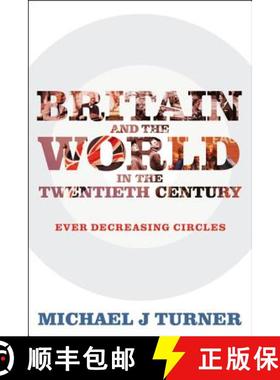 预订 Britain and the World in the Twentieth Century: Ever-decreasing Circles [9781441189837]
